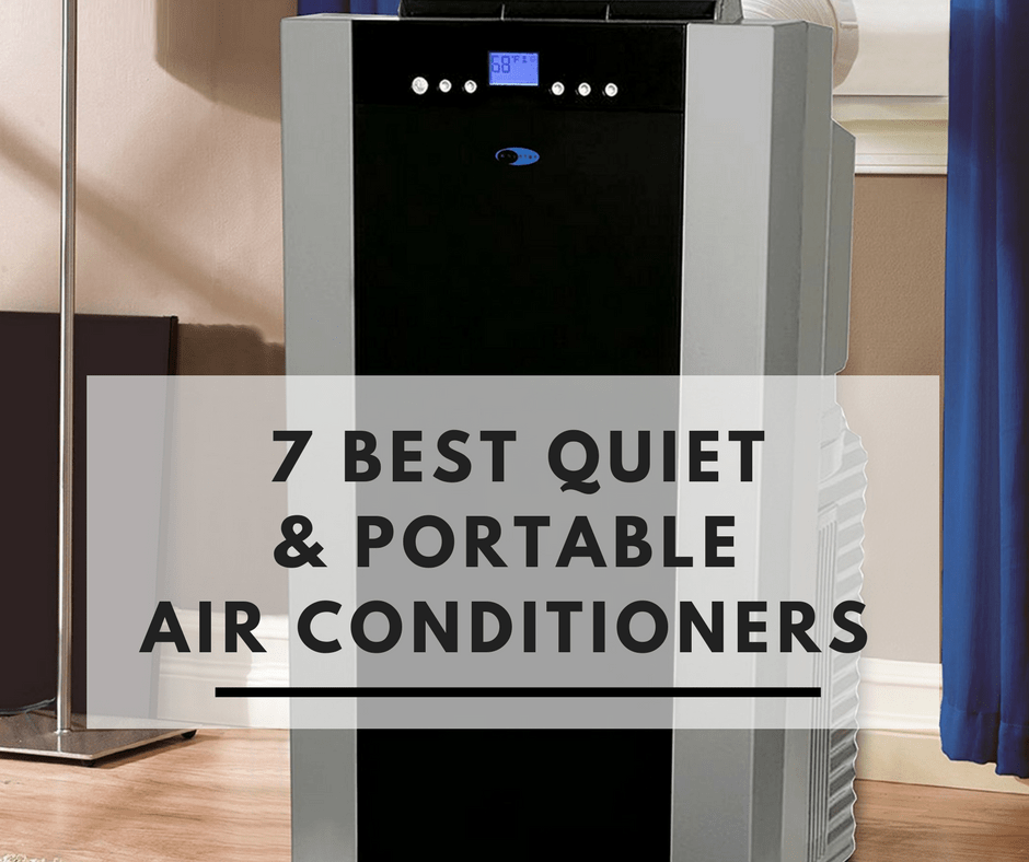 7 Quietest Portable Air Conditioners On The Market 2019